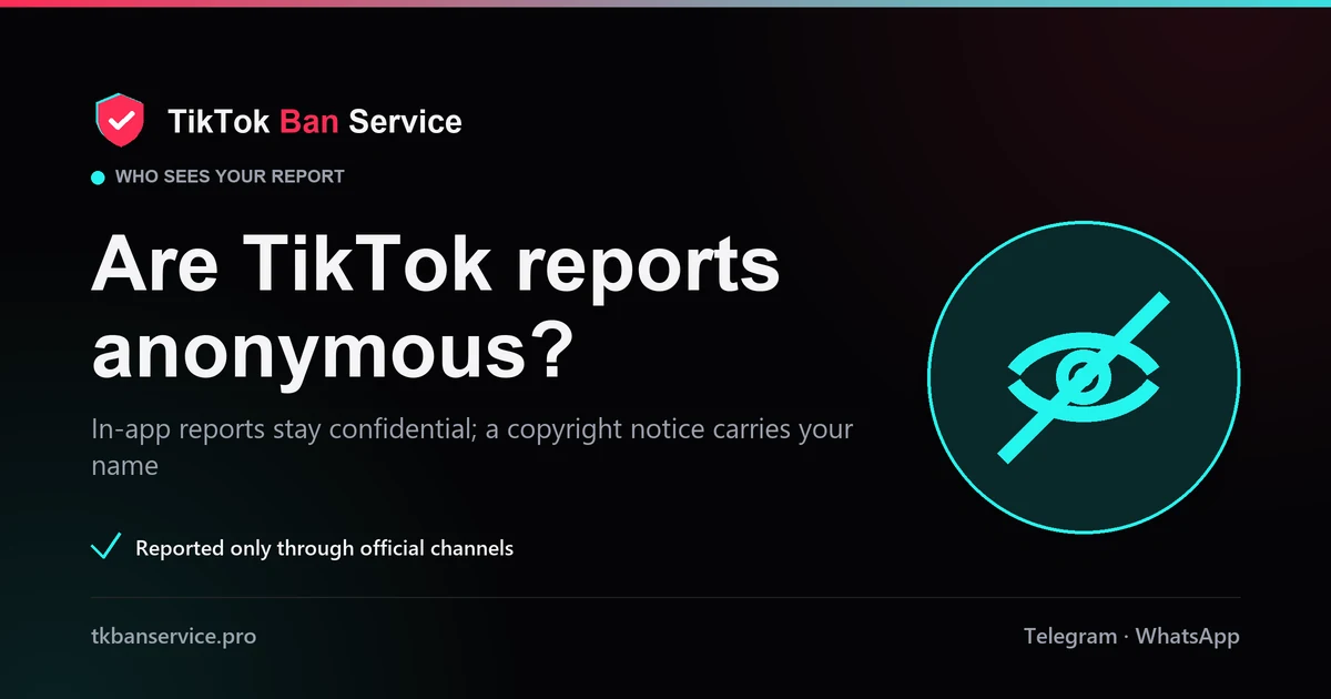 TikTok reports are anonymous: you can see reports you submitted but not who reported you