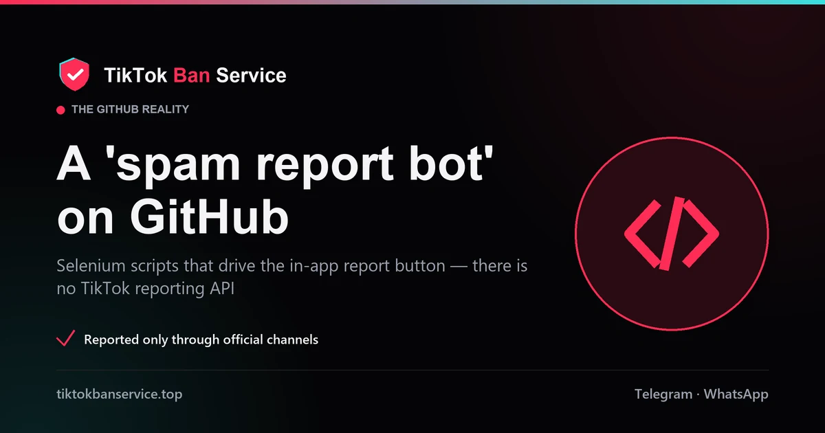 TikTok spam report bot on GitHub: Selenium scripts that drive the report button, with no TikTok reporting API